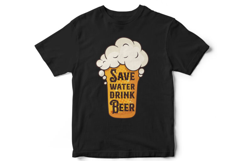 Save Water Drink Water, Beer lover, Beer t-shirt design, beer vector, brew, Beer o CLock