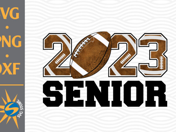 Senior 2023 football png digital files include t shirt template vector