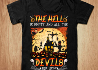 The hell is empty and all the devils for halloween t-shirt design, Halloween SVG, Devils t shirt, Devils Halloween shirt, Last Halloween shirt, Funny Halloween tshirt, Halloween sweatshirts & hoodies