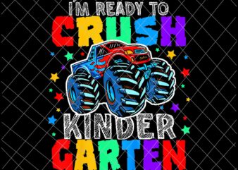 I’m Ready to Crush Kindergarten Monster Truck Design Png, Monster Truck Back To School Png, Back to school Gift, Kindergarten Png