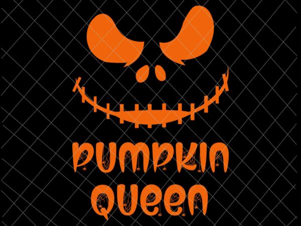 Pumpkin queen svg, pumpkin halloween svg, funny pumpkin svg, funny halloween svg t shirt illustration