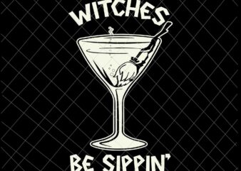 Witches Be Sippin Svg Funny Halloween Party Drinkign Svg, Funny Halloween Quote Svg, Halloween Party Svg