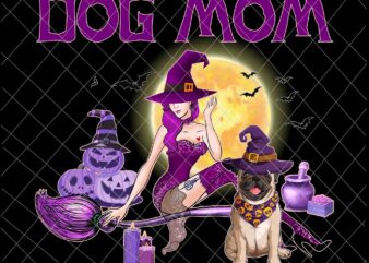 Dog Mom Halloween Png, Love Dog Pug Png, Dog Halloween Png, Witch Dog Halloween, Pug Witch Png t shirt vector illustration