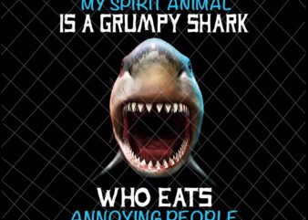 My Spirit Animal Is A Grumpy Shark Png, Who Eats Annoying People Png, Grumpy Shark Png, Shark Quote Png, Shark Png