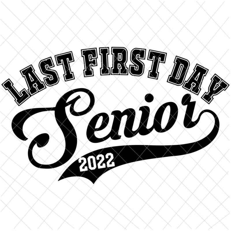 My Last First Day Senior Class Of 2022 Svg, Back to School 2022 Svg, Happy Back To School Svg