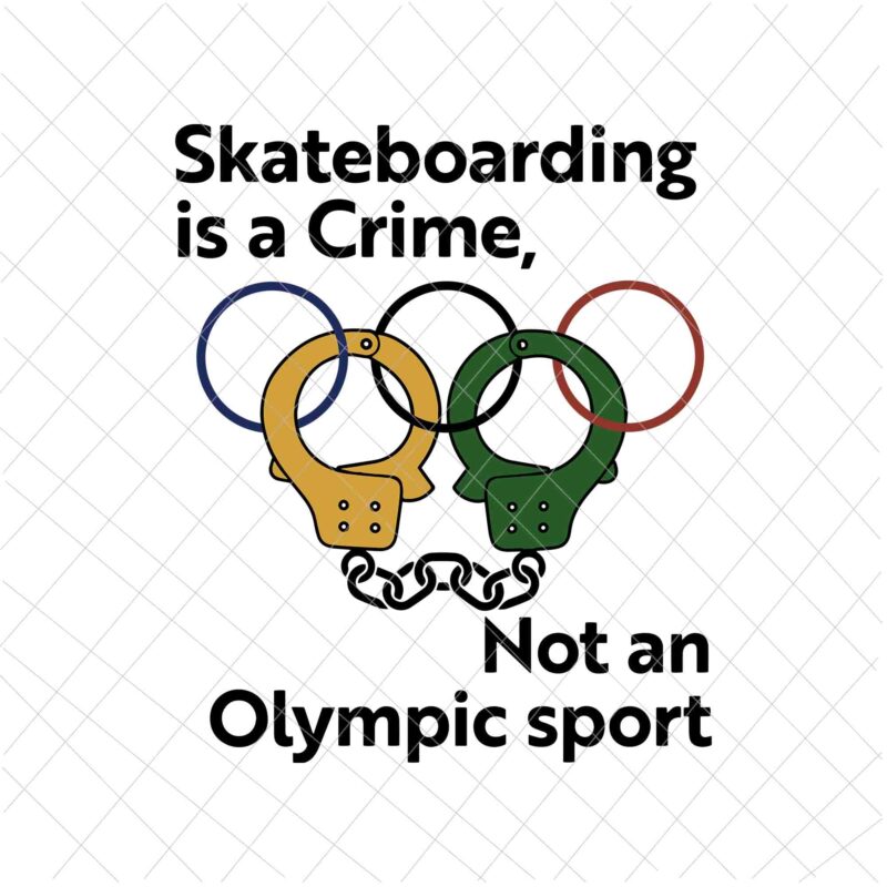 Skateboarding is a crime not an sport Svg, Olympic Sport,Skateboarding Sport,Action Sport,Olympic Rings