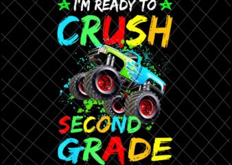 I’m Ready to Crush Second Grade Monster Truck Design Png, 2nd Grade Monster Truck Back To School Png, Back to school Gift, Kindergarten Png
