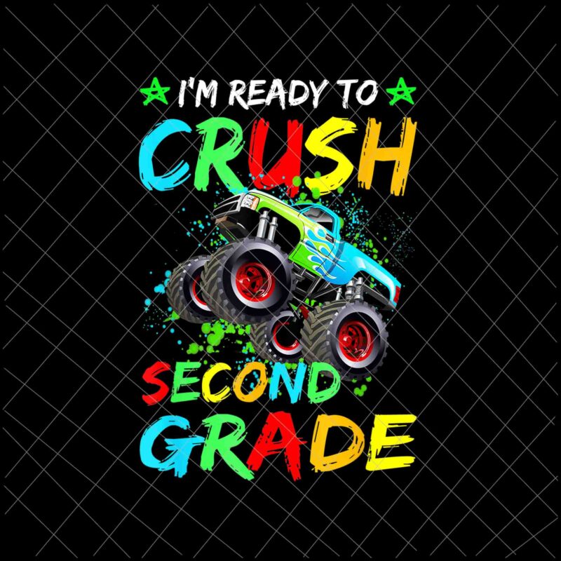 I’m Ready to Crush Second Grade Monster Truck Design Png, 2nd Grade Monster Truck Back To School Png, Back to school Gift, Kindergarten Png