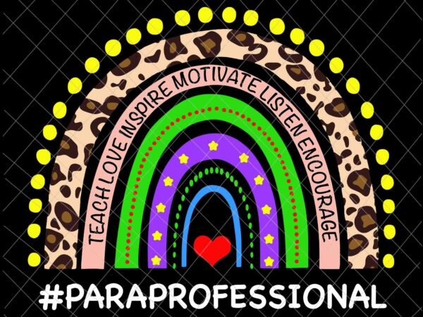 Paraprofessional life leopard rainbow svg, teacher back to school svg, happy back to school svg, teacher quote svg t shirt illustration