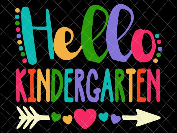 Hello kindergarten heart teacher student back to school svg, kindergarten back to school svg, happy back to school svg graphic t shirt