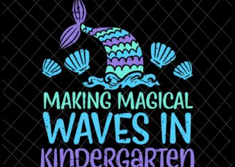 Making Magical Waves In Kindergarten Svg, Mermaid First Day Girls Svg, Kindergarten Back To School Svg