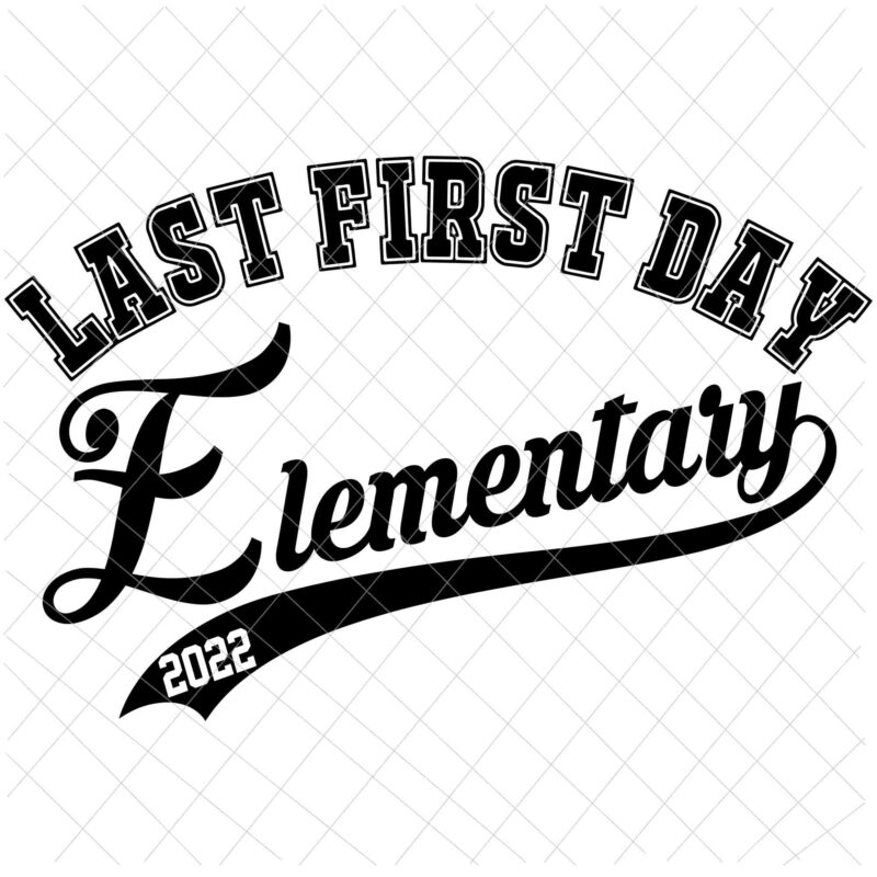 My Last First Day Elementary School Class Of 2022 Svg, Back to School 2022 Svg, Happy Back To School Svg
