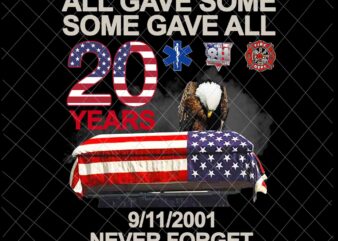 All Gave Some Some Gave All Svg, 11th September Patriot Day design png, We will Never Forget National Day Remembrance, 9/11 design