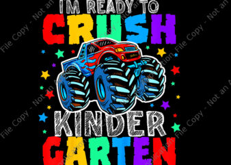 I’m Ready to Crush Kindergarten Monster Truck Png, Crush Kindergarten Png, Back To School Png, Funny Kindergarten png t shirt design for sale