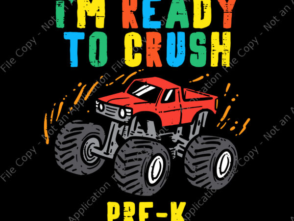 I’m ready to crush pre-k monster truck svg, first day of pre-k svg, back to school svg, funny kindergarten svg t shirt design for sale
