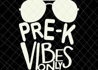 Pre-K Vides Only Svg, Studen Quote Svg, Back To School Svg, Pre-K Quote Svg t shirt illustration