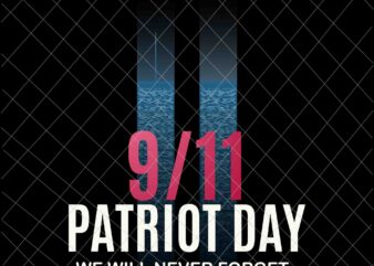 We Will Never Forget Svg, National Day Of Remembrance Patriot Day Svg, September 11th Never Forget svg, 9/11 Svg
