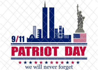 September 11th Patrioy Day We Will Never Forget Svg, National Day Of Remembrance Patriot Day Svg, Never Forget svg, 9/11 Svg