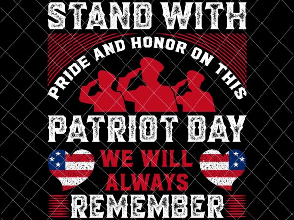 We will never forget svg, national day of remembrance patriot day svg, september 11th never forget svg, 9/11 svg t shirt design for sale