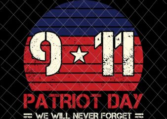 We Will Never Forget Svg, National Day Of Remembrance Patriot Day Svg, September 11th Never Forget svg, 9/11 Svg t shirt design for sale