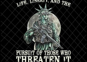 Life, Liberty, And The Pursuit Of Those Who Threaten It Png, 20th Anniversary Png, Patriot Day png, We will Never Forget 911 png, Liberties png t shirt vector graphic