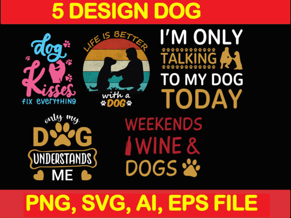 Bundle dog svg, dog svg, pet svg bundle, dog quotes bundle, dog mom, dog lovers svg, puppy svg, pug dog svg, bull dog svg t shirt template