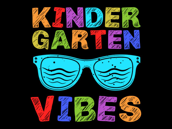 Kindergarten vibes first day of kindergarten back to school svg, kindergarten vibes svg, kindergarten svg, back to school svg t shirt vector art