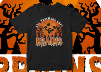 all teachers love brains, Halloween, Halloween Teacher, Halloween horror, Happy Halloween, Halloween scene, Halloween vector