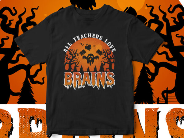 All teachers love brains, halloween, halloween teacher, halloween horror, happy halloween, halloween scene, halloween vector
