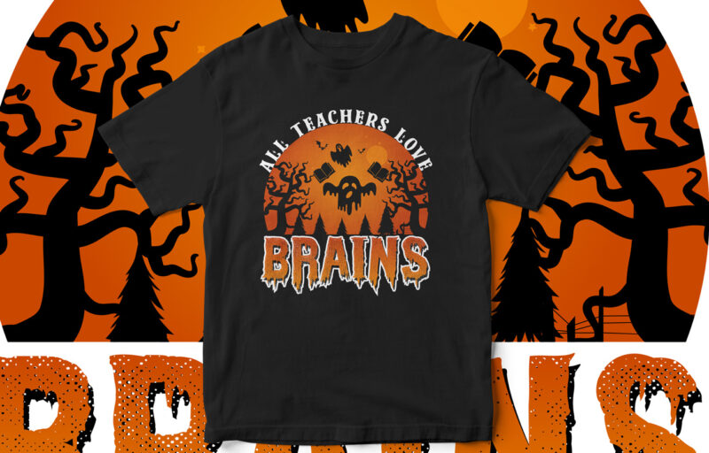 all teachers love brains, Halloween, Halloween Teacher, Halloween horror, Happy Halloween, Halloween scene, Halloween vector