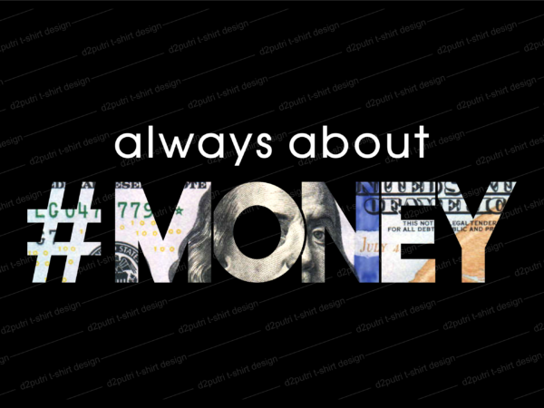 Always about money t shirt design, time is money t shirt design, dollar money t shirt design