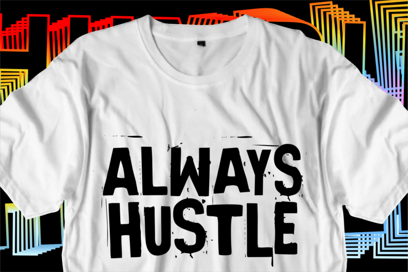 stay hustle motivational inspirational quotes svg t shirt design graphic vector