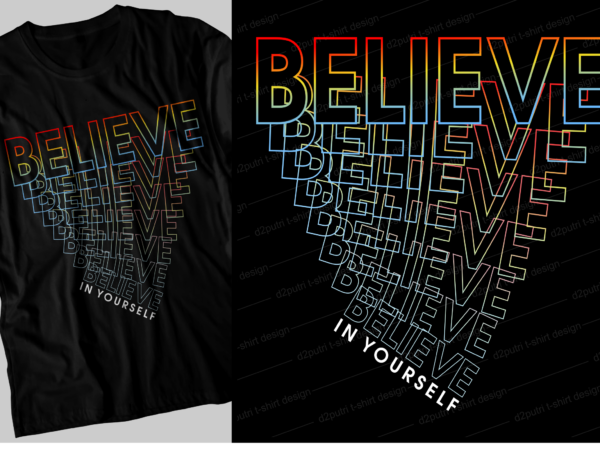 Believe in yourself motivational quotes svg t shirt design graphic vector