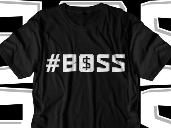 Boss dollar money t shirt design, hustle slogan design,money t shirt design, dollar t shirt design, hustle design, money design, money t shirt, money shirt, hustle t shirt, hustle shirt,