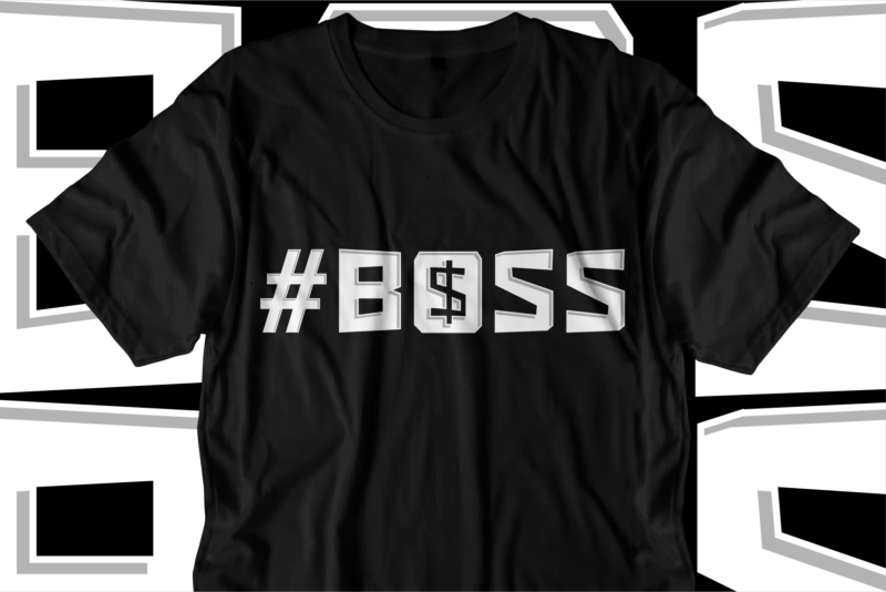 boss dollar money t shirt design, hustle slogan design,money t shirt design, dollar t shirt design, hustle design, money design, money t shirt, money shirt, hustle t shirt, hustle shirt,