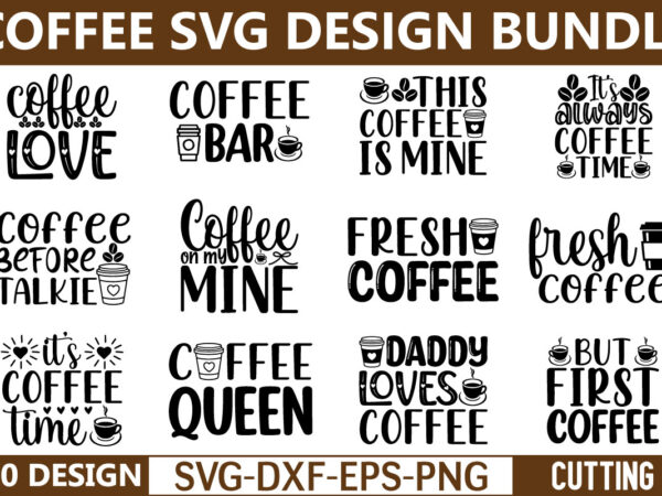 Coffee svg bundle t shirt vector file