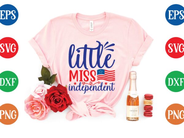 Little miss independent svg tshirt