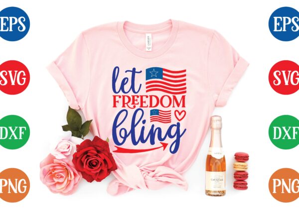 Let freedom bling svg tshirt