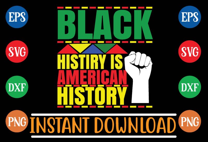 black histiry is american history t shirt vector illustration