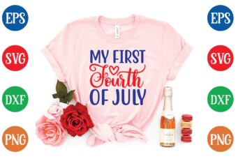 my first fourth of july svg tshirt