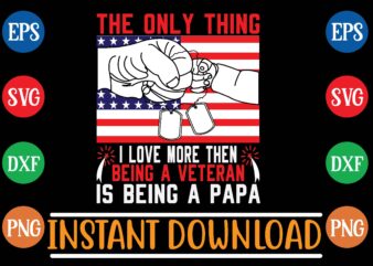 the only thing i love more then being a veteran is being a papa graphic t shirt