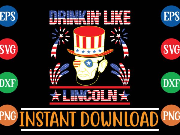 Drinkin’ like lincoln t shirt template