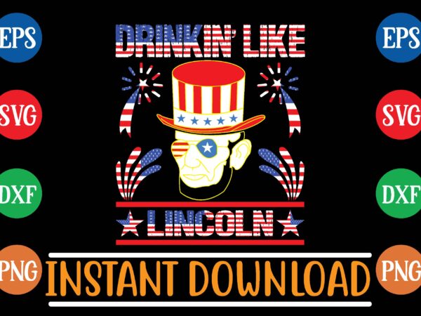 Drinkin’ like lincoln t shirt template Drinkin’ like lincoln t shirt template