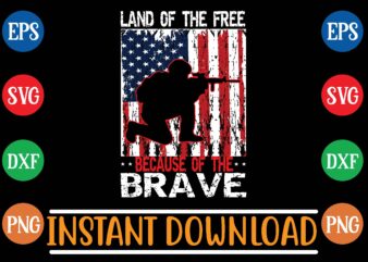 land of the free because of the brave t shirt vector illustration