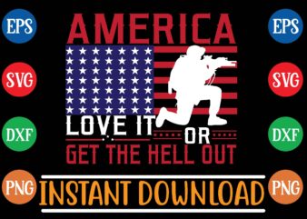 AMERICA LOVE IT OR GET THE HELL OUT t shirt vector illustration