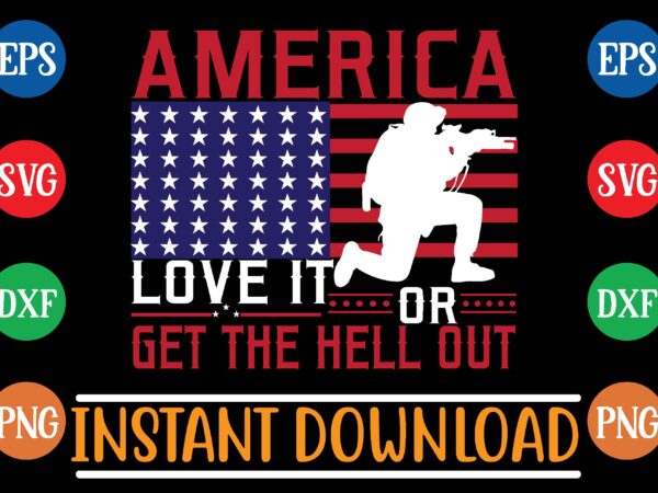 America love it or get the hell out t shirt vector illustration