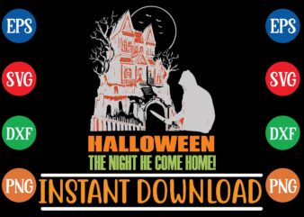 Halloween the night he come home! t shirt vector illustration