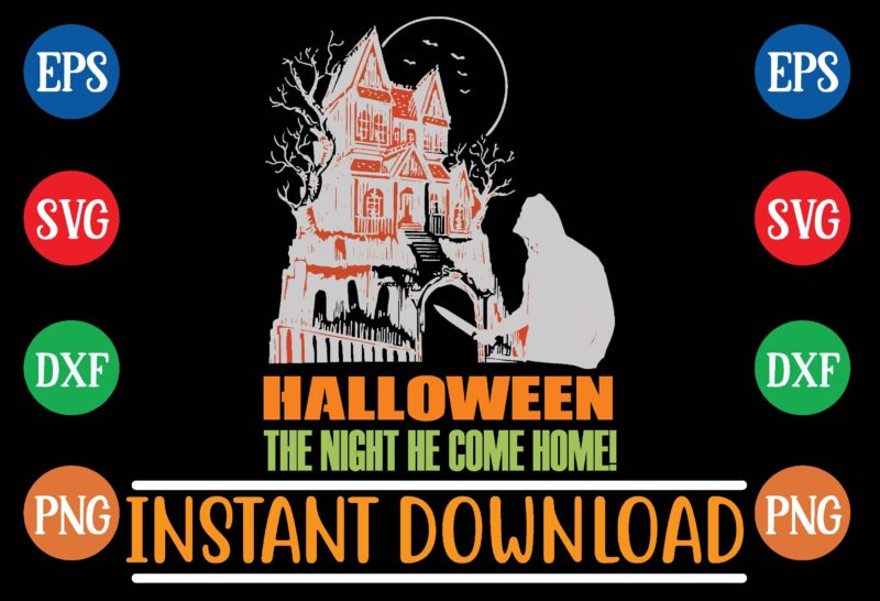 Halloween the night he come home! t shirt vector illustration