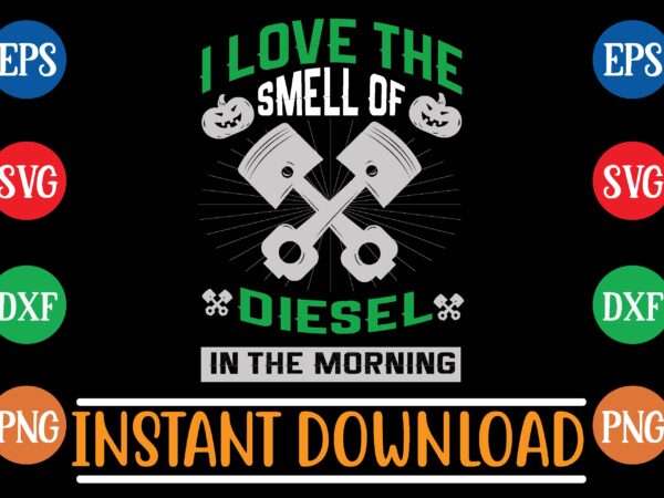 I love the smell of diesel in the morning graphic t shirt