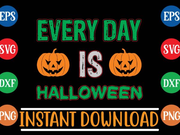 Every day is halloween t shirt template